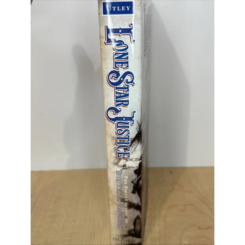 Lone Star Justice First Century of the Texas Rangers Robert M. Utley Hardcover